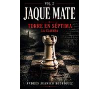 JAQUE MATE VOL.2: TORRE EN SÉPTIMA/ LA CLAVADA