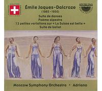 Jaques-Dalcroze E. - Suite De Danses/Poeme Alpestre/Suite De Ballet