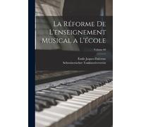 Jaques-Dalcroze Émile 1865-1950 Schwe La réforme de l'enseignement (Tascabile)