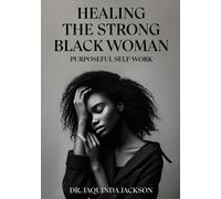 Jaquinda Jackson Healing the Strong Black Woman Purposeful Self-Work (Tascabile)