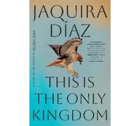 Jaquira Díaz This Is the Only Kingdom (Copertina rigida)