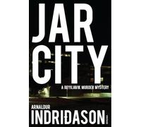 Jar City: The thrilling first installation of the Reykjavic Murder Mystery Series