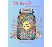 Jar World: Life Inside a Jar | Coloring Book for Adults: 104 pages with landscapes, flowers, insects and much more