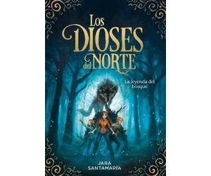 Jara Santamaría Los dioses del Norte. La leyenda del bosque / (Copertina rigida)