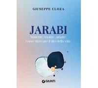 Jarabi. Nascere, morire amare: come ritrovare il filo della vita