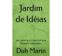 Jardim de Idéias: Um caderno minimalista para florescer inspirações