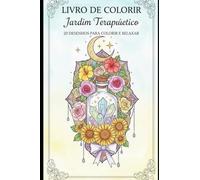 Jardim Terapêutico: 20 desenhos para colorir e relaxar