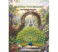 JARDIM VITORIANO: Um Refúgio Secreto