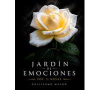 Jardín de Emociones: Rosas · Luz, Naturaleza y Contemplación