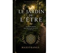 Jardin de etre: Un chemin interieur pour faire