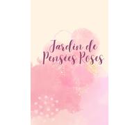 Jardin des pensés roses: Carnet ligné pour capturer vos idées, réflexions et inspirations