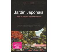 Jardin Japonais: Créer un Espace Zen et Harmonie