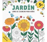 Jardín Libro de Сolorear para Niños Fácil y Creativo: 40 imágenes de jardín con flores, árboles, animales, hadas y mariposas para colorear, ideales para niñas y niños a 5 de 10 años