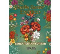 Jardín Secreto Exótico: Libro para colorear