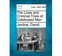 Jardine David The Lives and Criminal Trials of Celebrated Men (Tascabile)