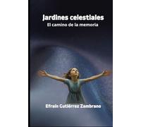 Jardines celestiales: El camino de la memoria