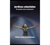 Jardines celestiales: El camino de la memoria