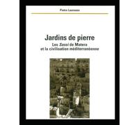 Jardins de Pierre: Les Sassi de Matera et la civilisation méditerranéenne