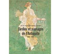 Jardins et paysages de l'Antiquité: Grèce & Rome