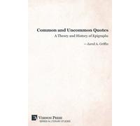 Jared A. Griffi Common and Uncommon Quotes: A Theory and History of (Tascabile)