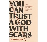 Jared Ayers You Can Trust a God with Scars (Tascabile)