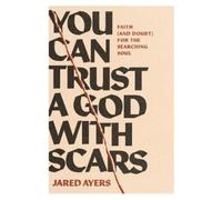 Jared Ayers You Can Trust a God with Scars (Tascabile)