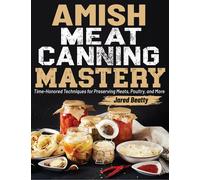 Jared Beatty Amish Meat Canning Mastery (Tascabile)
