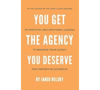 Jared Belsky You Get The Agency You Deserve (Tascabile)