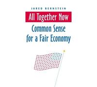 Jared Bernstein All Together Now: Common Sense for a Fair Economy (Tascabile)