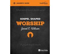 Jared C. Wilson Gospel Shaped Worship Leader's Guide (Tascabile)