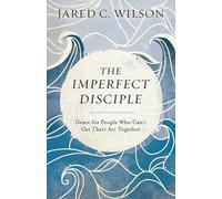 Jared C. Wilson The Imperfect Disciple - Grace for People Who Can`t (Tascabile)