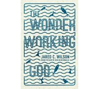 Jared C. Wilson The Wonder-Working God (Tascabile)
