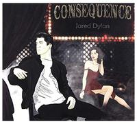 Jared Dylan - Jared Dylan: Consequence [CD]