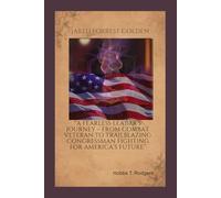 Jared Forrest Golden: “A Fearless Leader’s Journey - From Combat Veteran to Trailblazing Congressman Fighting for America’s Future”