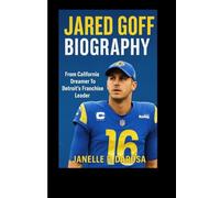 JARED GOFF BIOGRAPHY: From California Dreamer To Detroit’s Franchise Leader