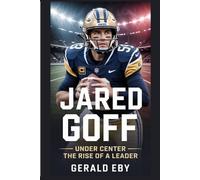 JARED GOFF: UNDER CENTER - THE RISE OF A LEADER