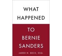 Jared H. Beck What Happened to Bernie Sanders (Copertina rigida)
