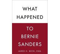 Jared H. Beck What Happened to Bernie Sanders (Tascabile)