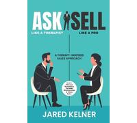Jared Kelner Ask Like a Therapist, Sell Like a Pro (Tascabile)