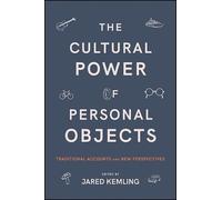 Jared Kemling The Cultural Power of Personal Objects (Tascabile)