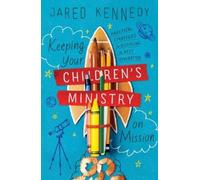 Jared Kennedy Keeping Your Children's Ministry on Mission (Tascabile)