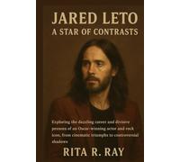 Jared Leto: A Star of Contrasts: Exploring the Dazzling Career and Divisive Persona of an Oscar-Winning Actor and Rock Icon, from Cinematic Triumphs to Controversial Shadows