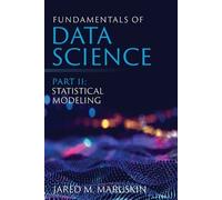 Jared M Maruskin Fundamentals of Data Science Part II (Tascabile)