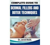 Jared Malik Complete Guide to Dermal Fillers and Botox Techniques (Tascabile)