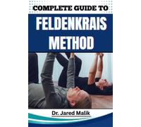 Jared Malik Complete Guide to Feldenkrais Method (Tascabile)