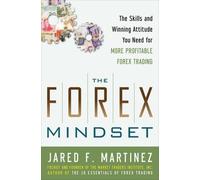 Jared Martinez The Forex Mindset: The Skills and Winning Atti (Copertina rigida)