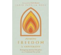 Jared Patrick Boyd Finding Freedom in Constraint (Tascabile)