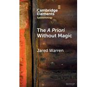 Jared Warren The A Priori without Magic (Tascabile) Elements in Epistemology