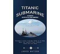 Jared Watson Titanic Submarine (Tascabile)