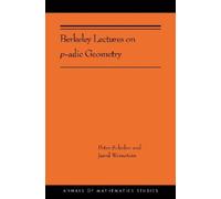 Jared Weinstein Peter Scho Berkeley Lectures on p-adic Geome (Copertina rigida)